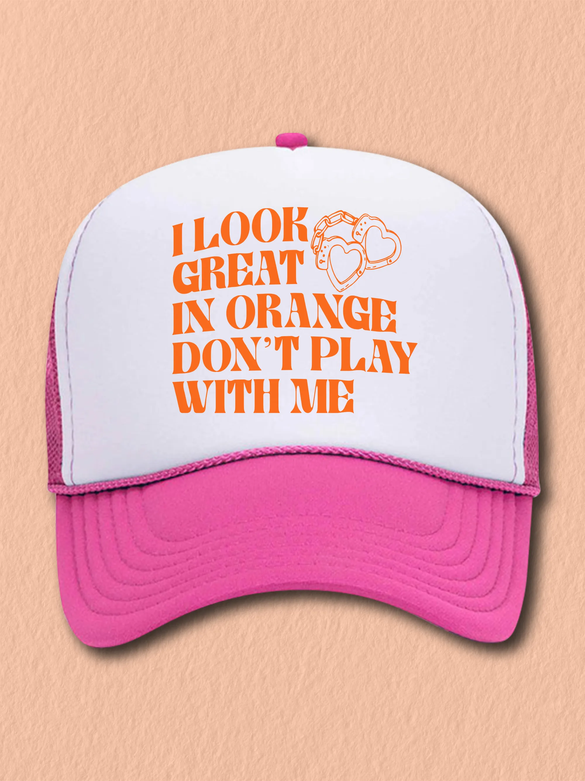 I Look Great In Orange Don't Play With Me (Hat)